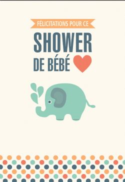 SHOWER - FÉLICITATIONS POUR CE SHOWER DE BÉBÉ! - DE ROSEDALE